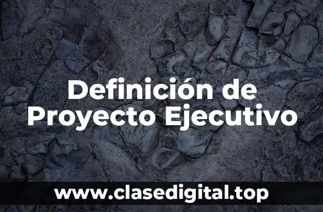 Definición de Proyecto Ejecutivo
