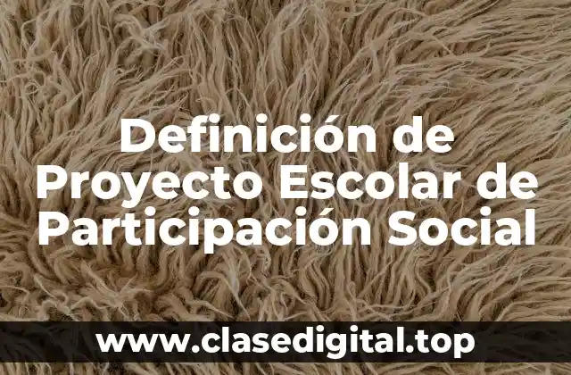 Ejemplos de Proyectos Escolares de Participación Social