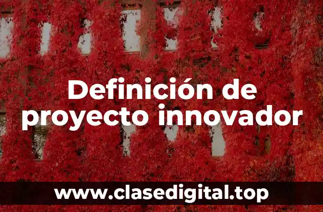Definición de proyecto innovador