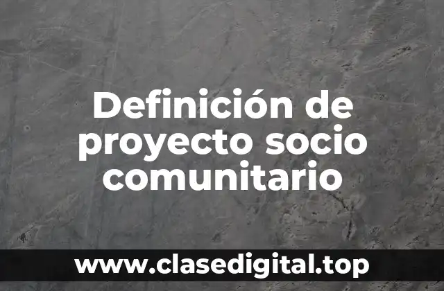 Ejemplos de proyecto socio comunitario