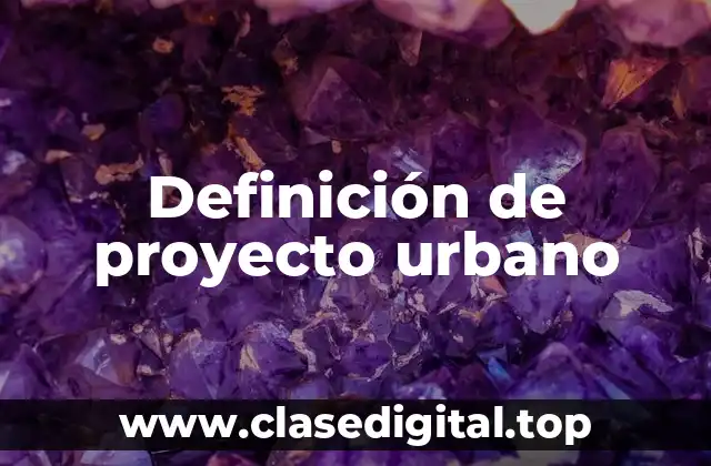 Definición de proyecto urbano