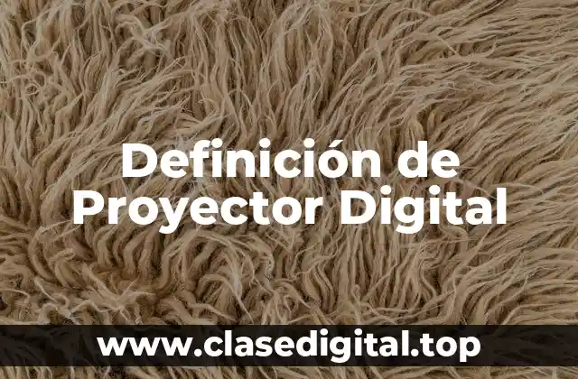 Definición de Proyector Digital