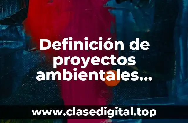Definición de proyectos ambientales escolares