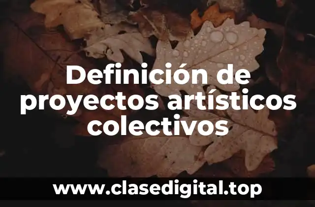 Definición de proyectos artísticos colectivos