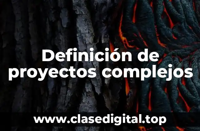 Ejemplos de proyectos complejos