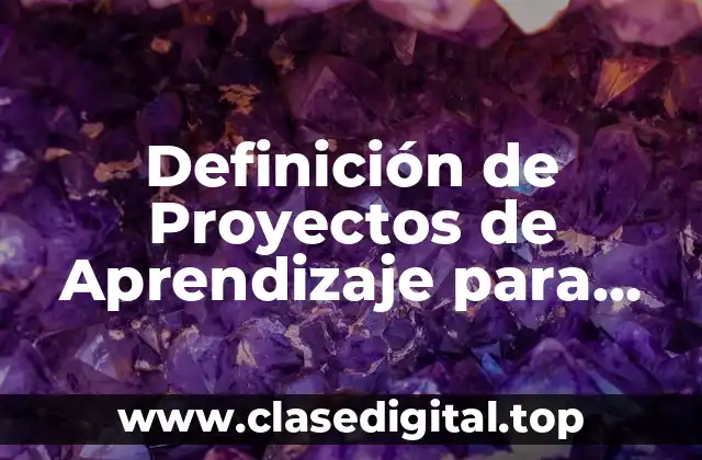 Ejemplos de Proyectos de Aprendizaje para Primaria
