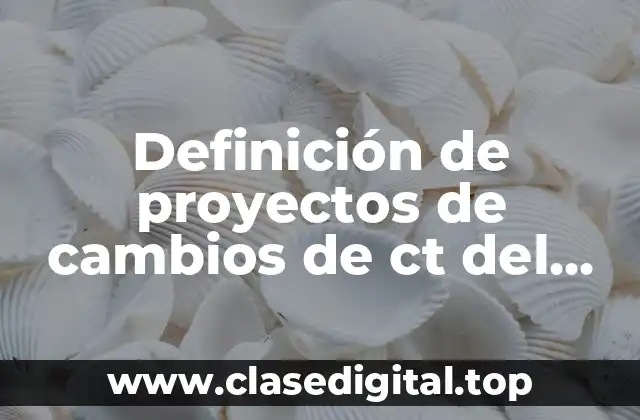 Definición de proyectos de cambios de ct del personal docente