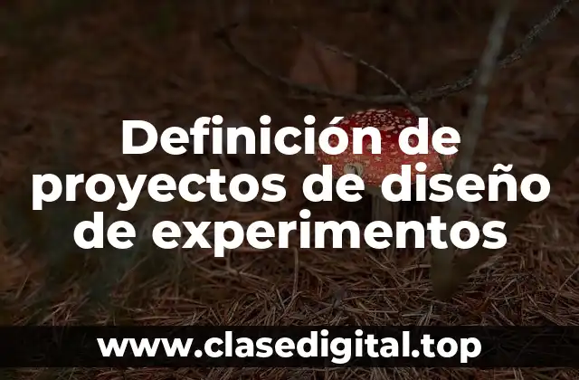 Ejemplos de proyectos de diseño de experimentos