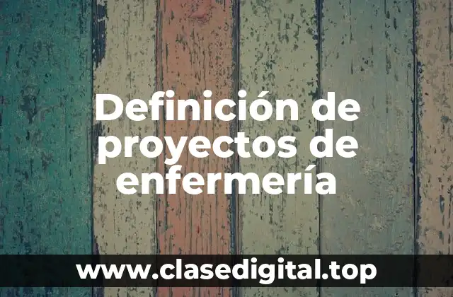 Definición de proyectos de enfermería