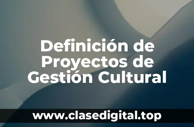 Definición de Proyectos de Gestión Cultural