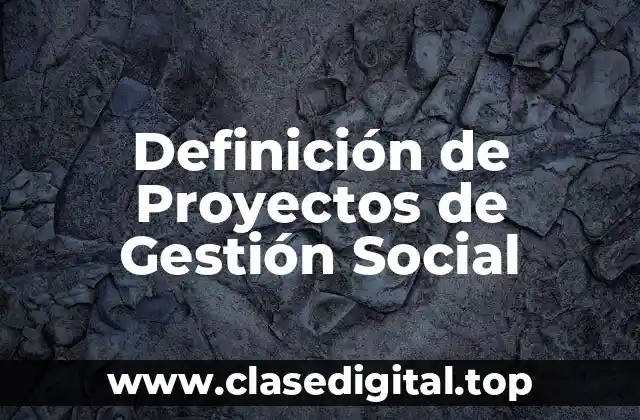 Definición de Proyectos de Gestión Social