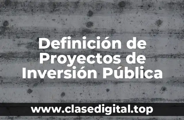Definición de Proyectos de Inversión Pública