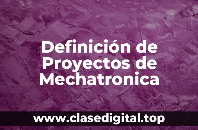 Definición de Proyectos de Mechatronica