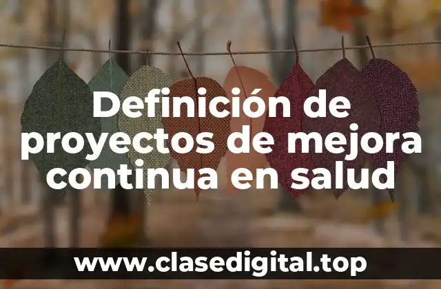 Definición de proyectos de mejora continua en salud