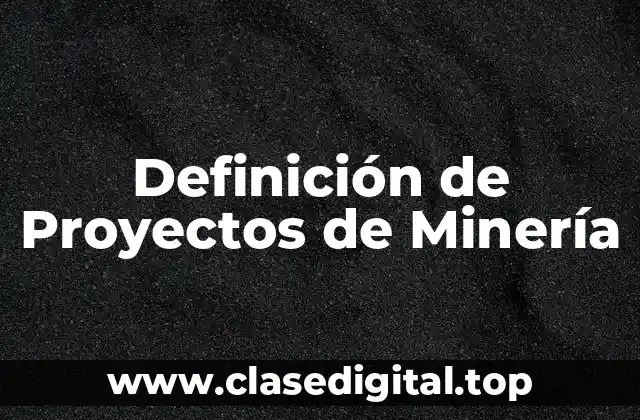 Definición de Proyectos de Minería