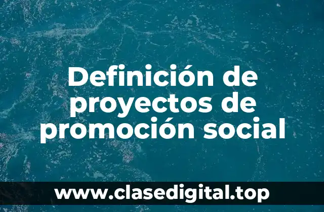 Definición de proyectos de promoción social