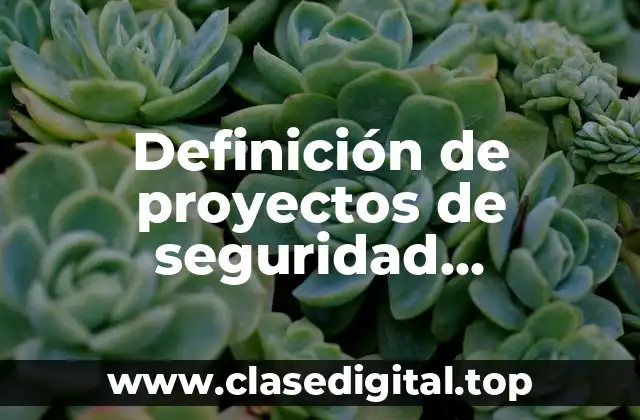 Definición de proyectos de seguridad informática