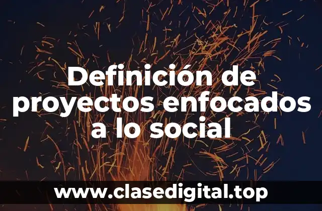 Definición de proyectos enfocados a lo social