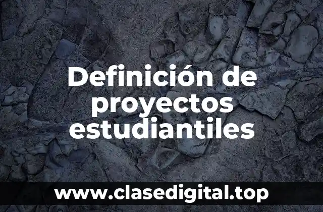 Definición de proyectos estudiantiles