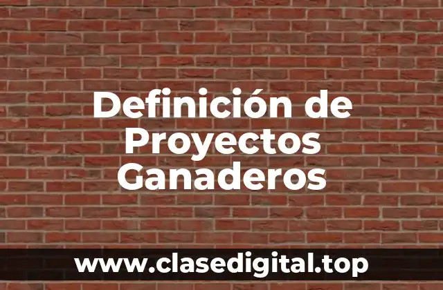 Definición de Proyectos Ganaderos
