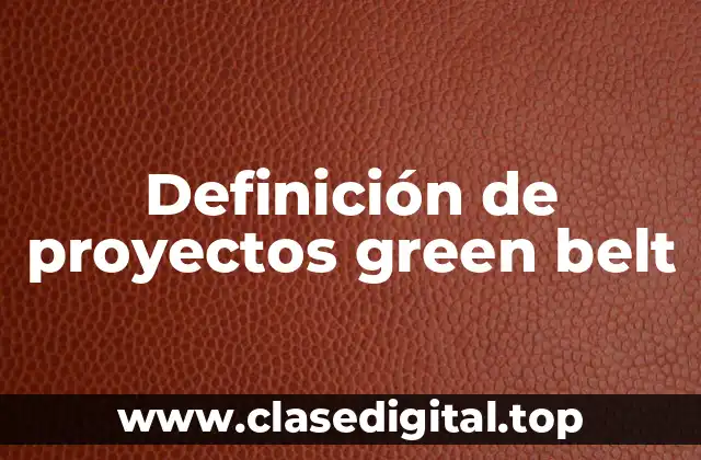 Definición de proyectos green belt