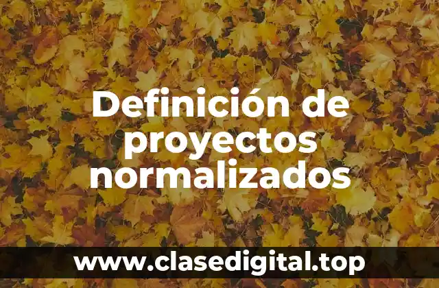 Definición de proyectos normalizados