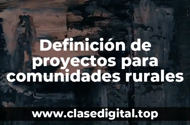 Definición de proyectos para comunidades rurales