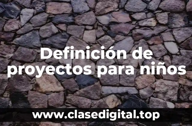 Definición de proyectos para niños