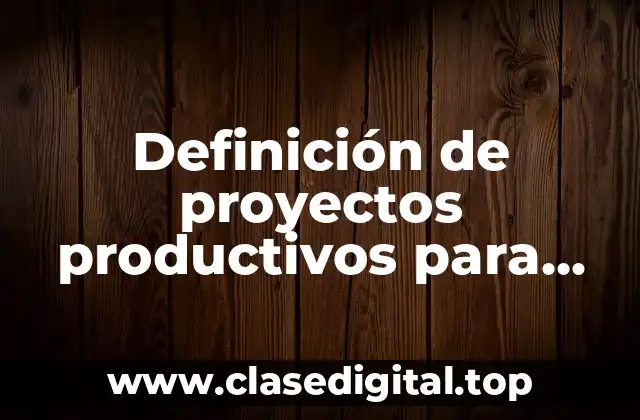 Definición de proyectos productivos para mujeres