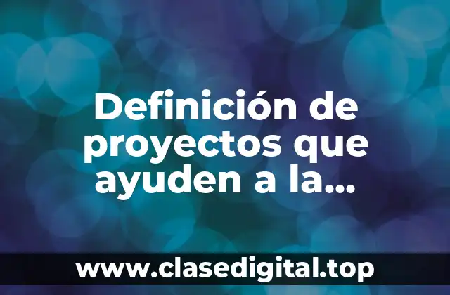 Definición de proyectos que ayuden a la comunidad