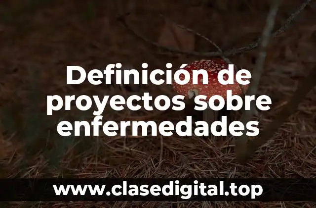 Ejemplos de proyectos sobre enfermedades