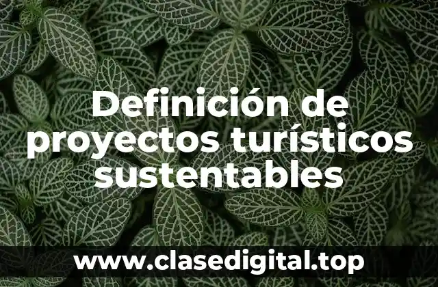 Ejemplos de proyectos turísticos sustentables