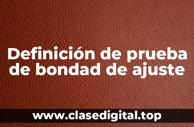 Definición de prueba de bondad de ajuste