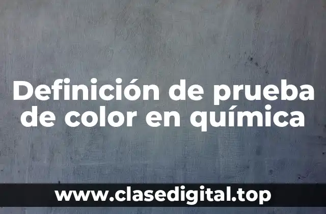 Definición de prueba de color en química