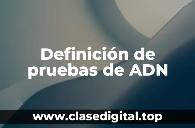 Definición de pruebas de ADN