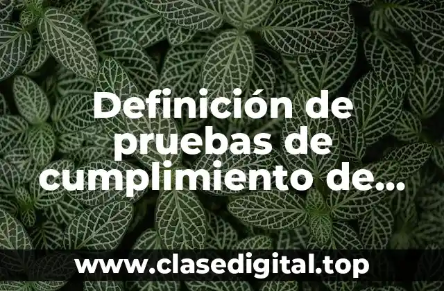 Definición de pruebas de cumplimiento de control interno