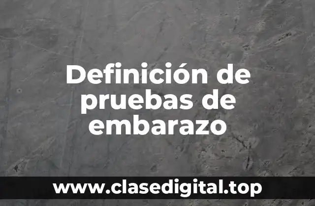 Definición de pruebas de embarazo