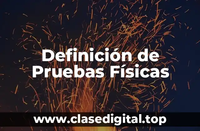 Definición de Pruebas Físicas