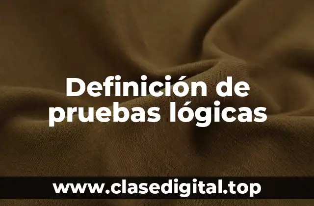 Definición de pruebas lógicas
