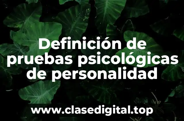 Definición de pruebas psicológicas de personalidad