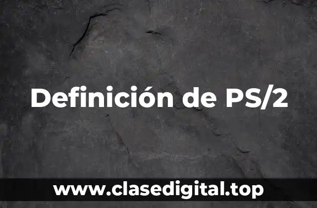 Definición de PS/2