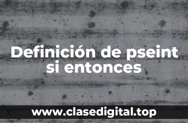 Definición de pseint si entonces
