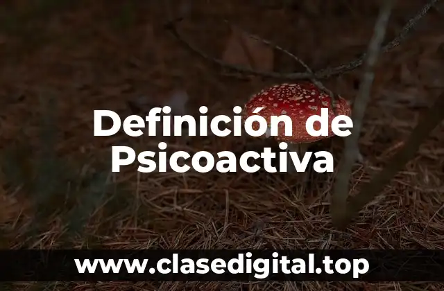 Definición de Psicoactiva