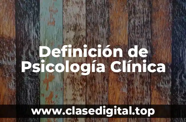 Definición de Psicología Clínica