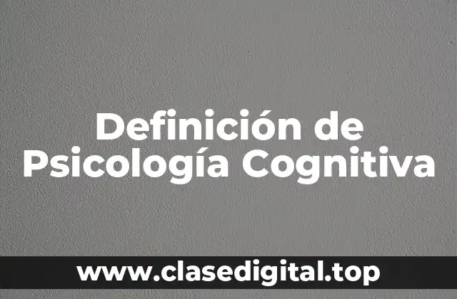 Definición de Psicología Cognitiva