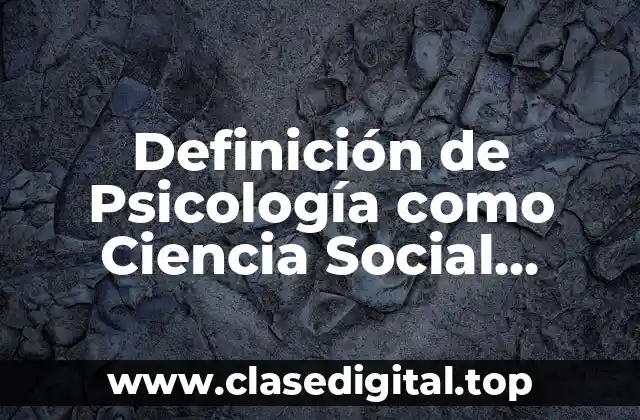 Definición de Psicología como Ciencia Social SlideShare