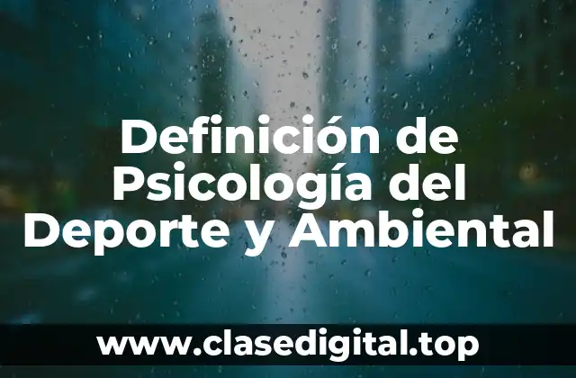 Definición de Psicología del Deporte y Ambiental