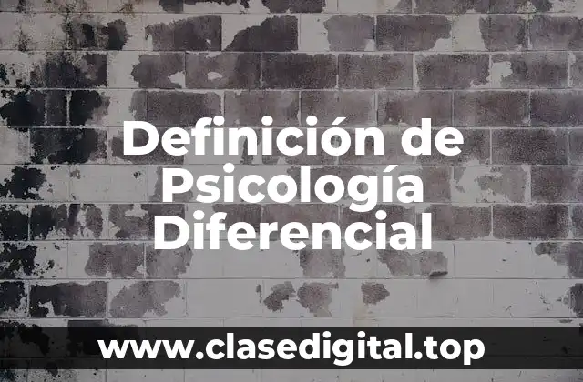 Definición de Psicología Diferencial