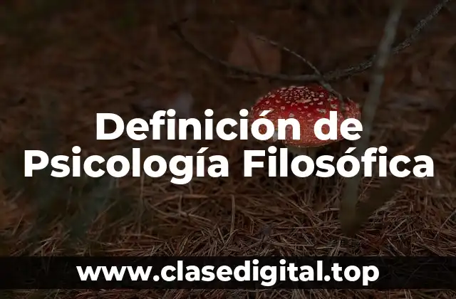 Definición de Psicología Filosófica