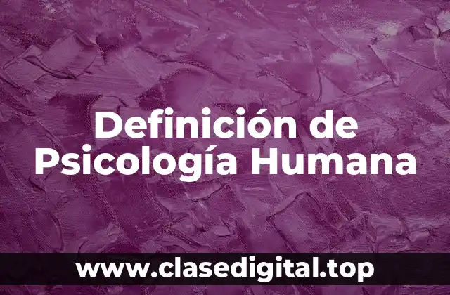 Definición de Psicología Humana